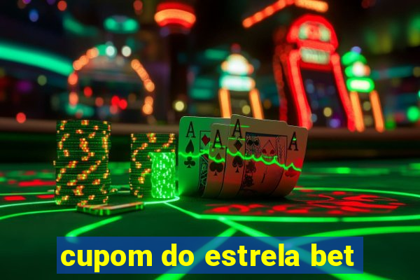 cupom do estrela bet